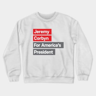 Jeremy Corbyn for America's President Crewneck Sweatshirt